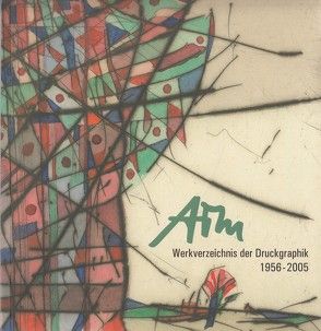 Alfred Traugott Mörstedt Werkverzeichnis der Druckgraphik 1965 – 2005