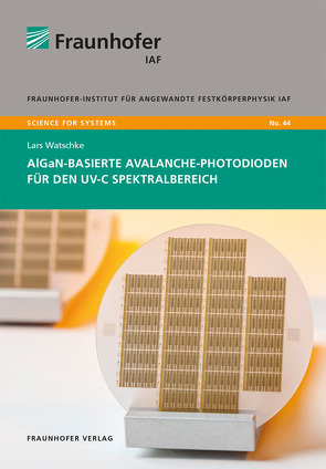 AlGaN-basierte Avalanche-Photodioden für den UV-C Spektralbereich. von Ambacher,  Oliver, Watschke,  Lars