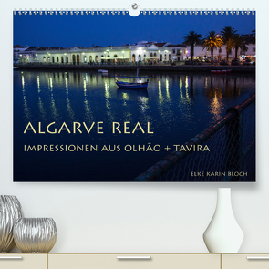 Algarve real – Impressionen aus Olhão und Tavira (Premium, hochwertiger DIN A2 Wandkalender 2021, Kunstdruck in Hochglanz) von Karin Bloch,  Elke