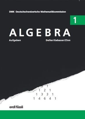 Algebra 1 – Aufgaben von Deller,  Henri, Gebauer,  Peter, Zinn,  Jörg