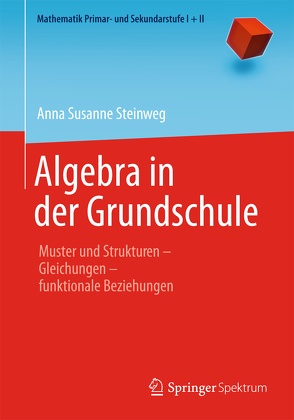 Algebra in der Grundschule von Padberg,  Friedhelm, Steinweg,  Anna Susanne