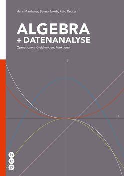 Algebra und Datenanalyse (Print inkl. eLehrmittel) von Jakob,  Benno, Marthaler,  Hans, Reuter,  Reto