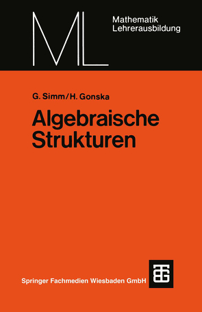 Algebraische Strukturen von Gonska,  Heinz H., Simm,  Günter