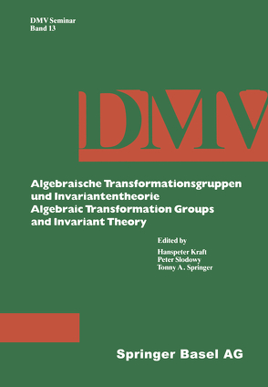 Algebraische Transformationsgruppen und Invariantentheorie Algebraic Transformation Groups and Invariant Theory von Kraft, Slodowy, Springer