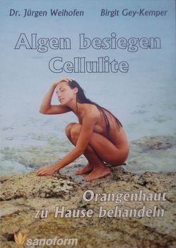 Algen besiegen Cellulite von Gey-Kemper,  Birgit, Weihofen,  Jürgen