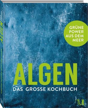 ALGEN – Das große Kochbuch von Kreischer,  Lisette, Rutjes,  Roos, Schuttelaar,  Marcel, Stichting Noordzeeboerderij (Stiftung Nordseefarm), van der Avoort,  Birgit