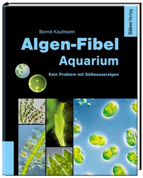 Algen-Fibel Aquarium von Kaufmann,  Bernd