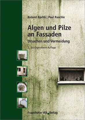 Algen und Pilze an Fassaden. von Büchli,  Roland, Raschle,  Paul