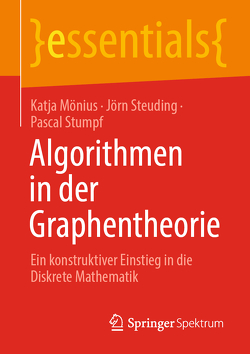 Algorithmen in der Graphentheorie von Mönius,  Katja, Steuding,  Jörn, Stumpf,  Pascal