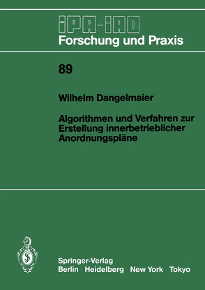 Algorithmen und Verfahren zur Erstellung innerbetrieblicher Anordnungspläne von Dangelmaier,  Wilhelm