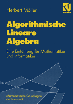 Algorithmische Lineare Algebra von Möhring,  Rolf, Möller,  Herbert, Oberschelp,  Walter, Pfeiffer,  Dietmar