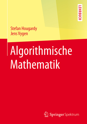 Algorithmische Mathematik von Hougardy,  Stefan, Vygen,  Jens