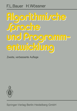 Algorithmische Sprache und Programmentwicklung von Bauer,  F. L., Partsch,  H., Pepper,  P., Wössner,  H.