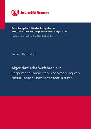 Algorithmische Verfahren zur körperschallbasierten Überwachung von metallischen Oberflächenstrukturen von Harmstorf,  Johann