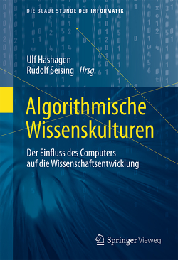 Algorithmische Wissenskulturen von Hashagen,  Ulf, Seising,  Rudolf