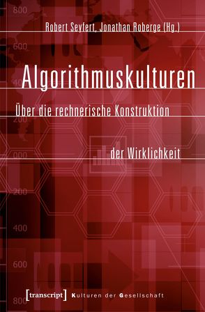 Algorithmuskulturen von Roberge,  Jonathan, Seyfert,  Robert