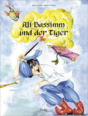 Ali Bassimm und der Tiger von Korthals,  Almut, Schaab,  Anke