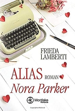 Alias Nora Parker von Lamberti,  Frieda