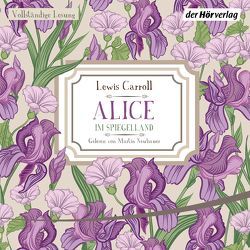 Alice im Spiegelland von Carroll,  Lewis, Neubauer,  Martin, Remané,  Liselotte, Remané,  Martin