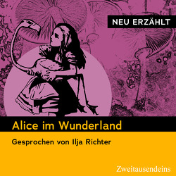 Alice im Wunderland – neu erzählt von Carroll,  Lewis, Richter,  Ilja