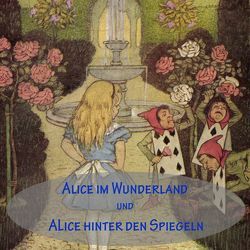 Alice im Wunderland und Alice hinter den Spiegeln von Carroll,  Lewis, Zeller,  Bibiana
