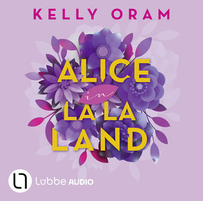 Alice in La La Land von Oram,  Kelly, Pannen,  Stephanie