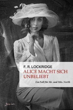 Alice macht sich unbeliebt – Ein Fall für Mr. und Mrs. North von Lockridge,  F. R.