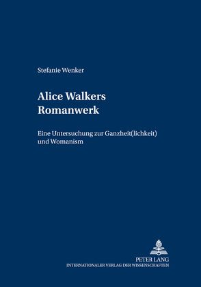 Alice Walkers Romanwerk von Wenker,  Stefanie