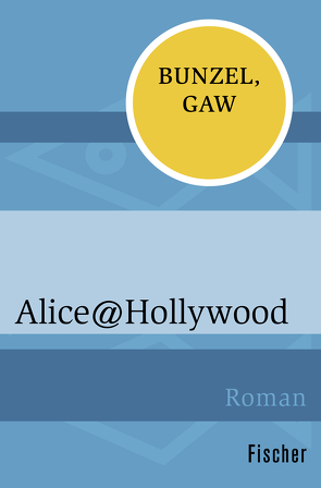 Alice@Hollywood von Bunzel,  Ralf, Gaw,  Andreas