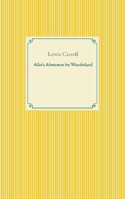 Alice’s Abenteuer im Wunderland von Carroll,  Lewis