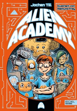 Alien Academy (Band 1) von Frey,  Raimund, Till,  Jochen