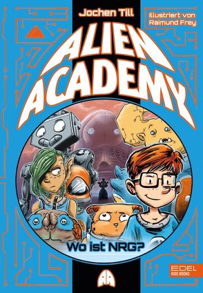 Alien Academy (Band 2) von Frey,  Raimund, Till,  Jochen