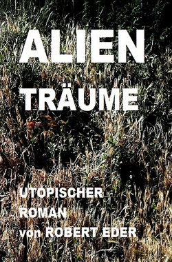 ALIEN TRÄUME von Eder,  Robert