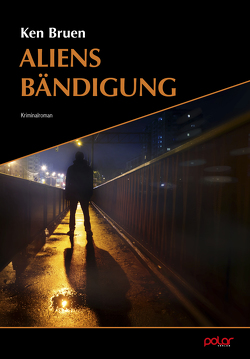 Aliens Bändigung von Bruen,  Ken, Großer,  Günther, Witthuhn,  Karen