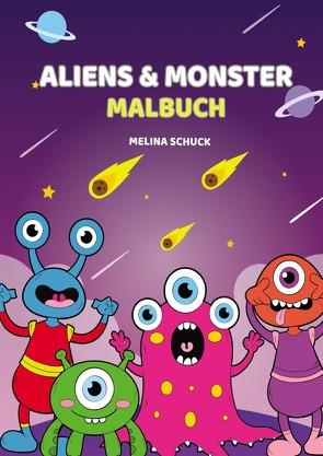 Aliens & Monster Malbuch von Schuck,  Melina