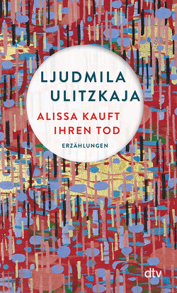 Alissa kauft ihren Tod von Braungardt,  Ganna-Maria, Ulitzkaja,  Ljudmila
