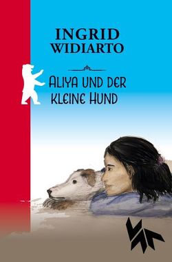 Aliya und der kleine Hund von Widiarto,  Ingrid