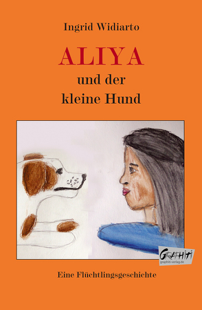 Aliya und der kleine Hund von Widiarto,  Ingrid