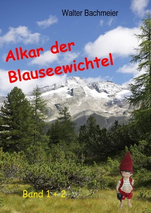 Alkar der Blauseewichtel Band 1 + 2 von Bachmeier,  Walter