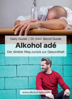 Alkohol adé von Dr. med. Guzek,  Bernd, Guzek,  Gaby