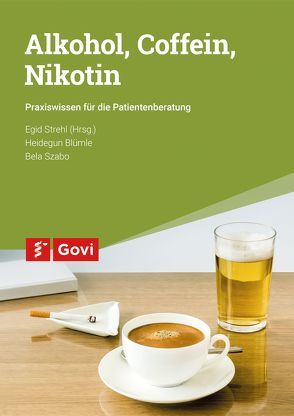 Alkohol, Coffein, Nikotin von Blümle,  Heidegun, Strehl,  Egid, Szabó,  Bela
