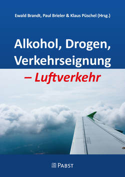Alkohol, Drogen, Verkehrseignung – Luftverkehr von Ewald,  Brandt, Klaus,  Püschel, Paul,  Brieler