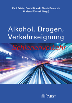„Alkohol, Drogen, Verkehrseignung – Schienenverkehr” von Bernstein,  Nicole, Brandt,  Ewald, Brieler,  Paul, Püschel,  Klaus