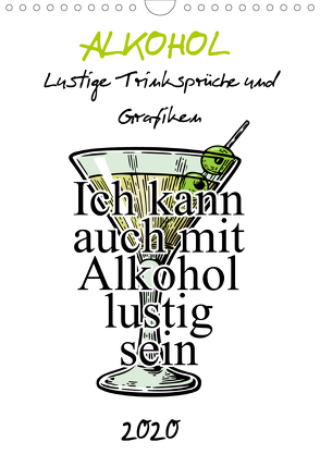 Alkohol – Lustige Trinksprüche und Grafiken (Wandkalender 2020 DIN A4 hoch) von pixs:sell@Spreadshirt