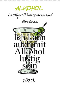 Alkohol – Lustige Trinksprüche und Grafiken (Wandkalender 2023 DIN A2 hoch) von pixs:sell@Spreadshirt