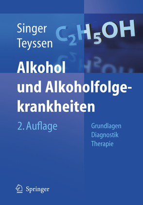 Alkohol und Alkoholfolgekrankheiten von Schneider,  Alexander, Singer,  Manfred V, Teyssen,  Stephan