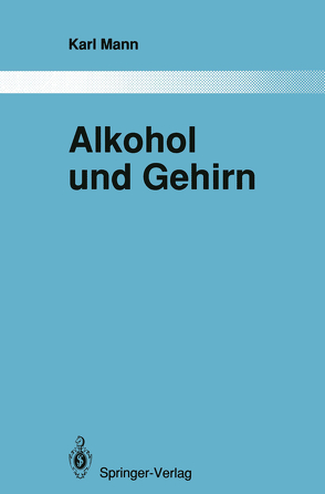 Alkohol und Gehirn von Heimann,  H., Mann,  Karl