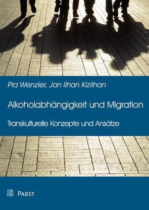 Alkoholabhängigkeit und Migration von Kizilhan,  Jan Ilhan, Wenzler,  Pia