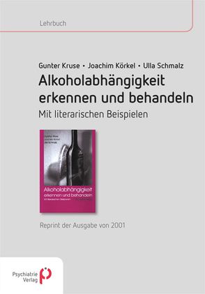 Alkoholabhängigkeit erkennen und behandeln von Körkel,  Joachim, Kruse,  Gunther, Schmalz,  Ulla