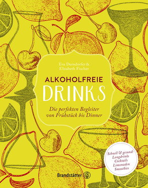 Alkoholfreie Drinks von Derndorfer,  Eva, Fischer,  Elisabeth
